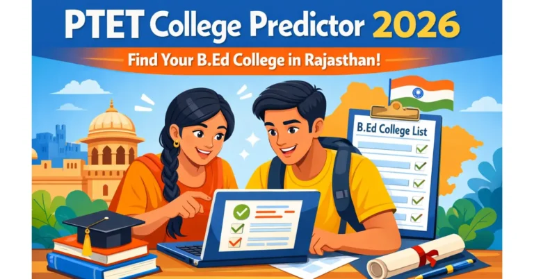 PTET College Predictor 2026 – कितने नंबर पर मिलेगा कौन सा B.Ed College PTET College Predictor 2026 marks vs college Rajasthan